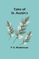 Tales of St. Austin's di P. G. Wodehouse edito da Alpha Editions
