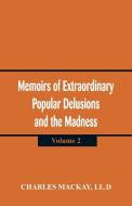 Memoirs of Extraordinary Popular Delusions and the Madness of Crowd di LL. D Charles Mackay edito da Alpha Editions