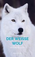 Der Weisse Wolf di Paul Fèval edito da Bookmundo Direct