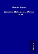 Lexikon zu Shakespeares Werken di Alexander Schmidt edito da TP Verone Publishing