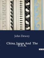 China, Japan And  The U.S.A. di John Dewey edito da Culturea