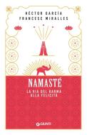 Namastè. La via del karma alla felicità di Héctor García, Francesc Miralles edito da Giunti Editore