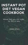 Instant Pot Diet Vegan Cookbook di Derek Jones edito da Independently Published
