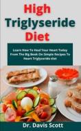 High Triglyseride Diet di Scott Dr. Davis Scott edito da Independently Published