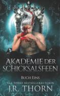 Akademie Der Schicksalsfeen di J R Thorn edito da Independently Published