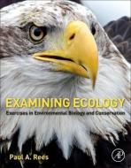 Examining Ecology di Paul A. Rees edito da Elsevier LTD, Oxford