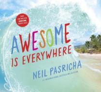 Awesome Is Everywhere di Neil Pasricha edito da Puffin Books
