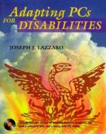 Adapting PCs for Disabilities di Joseph J. Lazzaro edito da ADDISON WESLEY PUB CO INC