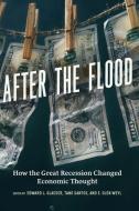 After the Flood - How the Great Recession Changed Economic Thought di Edward L. Glaeser edito da University of Chicago Press