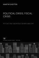 Political Crisis. Fiscal Crisis di Martin Shefter edito da Columbia University Press