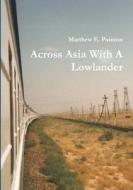 Across Asia With A Lowlander di Matthew Pointon edito da Lulu.com