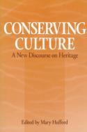 Conserving Culture di Mary T. Hufford edito da University of Illinois Press