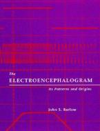 Barlow, J: The Electroencephalogram di John S. Barlow edito da MIT Press Ltd
