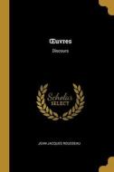 OEuvres: Discours di Jean-Jacques Rousseau edito da WENTWORTH PR