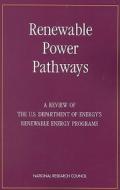Renewable Power Pathways di Committee on Programmatic Review of the U.S. Department of Energy's Office of Power Technologies, Board on Energy and Environmental Systems, Commission  edito da National Academies Press