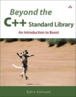 Beyond the C++ Standard Library: An Introduction to Boost di Bjorn Karlsson edito da ADDISON WESLEY PUB CO INC