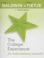 The College Experience For International Learners di Amy Baldwin, Brian Tietje, Richard McGarry edito da Pearson Education (us)