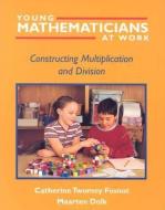 Young Mathematicians at Work: Constructing Multiplication and Division di Catherine Twomey Fosnot, Maarten Dolk edito da HEINEMANN EDUC BOOKS