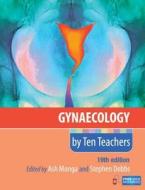 Gynaecology By Ten Teachers di Ash Monga, Stephen Dobbs edito da Taylor & Francis Ltd