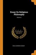 Essay on Religious Philosophy; Volume 2 di Emile Edmond Saisset edito da FRANKLIN CLASSICS TRADE PR