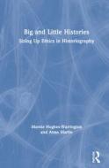 Big And Little Histories di Marnie Hughes-Warrington, Anne Martin edito da Taylor & Francis Ltd