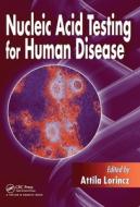 Nucleic Acid Testing For Human Disease edito da Taylor & Francis Ltd