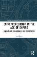 Entrepreneurship In The Age Of Empire di Sarah Dietz edito da Taylor & Francis Ltd