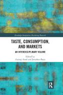 Taste, Consumption And Markets edito da Taylor & Francis Ltd