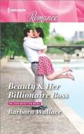 Beauty & Her Billionaire Boss di Barbara Wallace edito da Harlequin
