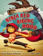 Ninja Red Riding Hood di Corey Rosen Schwartz edito da Penguin Putnam Inc