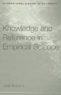 Knowledge And Reference In Empirical Science di Jody Azzouni edito da Taylor & Francis Ltd