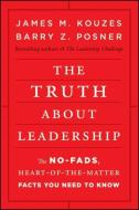 The Truth about Leadership di James M. Kouzes, Barry Z. Posner edito da John Wiley and Sons Ltd