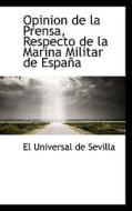 Opinion De La Prensa, Respecto De La Marina Militar De Espa A di El Universal De Sevilla edito da Bibliolife