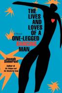The Lives and Loves of a One-Legged Dancing Man di Joseph Somerset edito da iUniverse