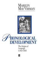 Phonological Development di Marilyn May Vihman edito da BLACKWELL PUBL