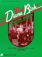DIANE BISH ORGAN BK - V03 di Bish Diane edito da FRED BOCK MUSIC CO