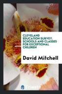 Cleveland Education Survey. Schools and Classes for Exceptional Children di David Mitchell edito da LIGHTNING SOURCE INC