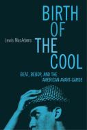 Birth of the Cool di Lewis Macadams edito da Free Press