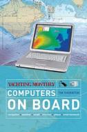 "yachting Monthly"\'s Computers On Board di Tim Thornton edito da Bloomsbury Publishing Plc
