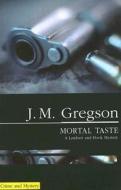 Mortal Taste di J. M. Gregson edito da Severn House Publishers
