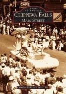 Chippewa Falls: Main Street di Chippewa Falls Main Street Inc edito da ARCADIA PUB (SC)