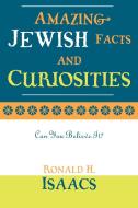 Amazing Jewish Facts and Curiosities di Ronald H. Isaacs edito da Rowman & Littlefield Publishers, Inc.