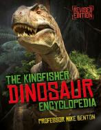 The Kingfisher Dinosaur Encyclopedia: One Encyclopedia, a World of Prehistoric Knowledge di Michael Benton edito da KINGFISHER