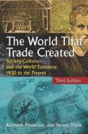 The World That Trade Created di Kenneth L. Pomeranz, Steven C. Topik edito da Taylor & Francis Inc