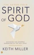 The Seven-fold Spirit Of God di Keith Miller edito da Destiny Image Incorporated