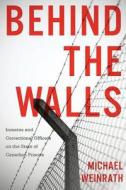 Behind the Walls di Michael Weinrath edito da UBC Press
