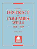 Index to District of Columbia Wills, 1801-1920 di Dorothy S. Provine edito da Clearfield