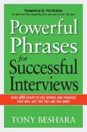 Powerful Phrases for Successful Interviews: Over 400 Ready-to-Use Words and Phrases That Will Get You the Job You Want di Tony Beshara edito da McGraw-Hill Education