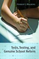 Tests, Testing, and Genuine School Reform di Herbert J. Walberg edito da Hoover Institution Press