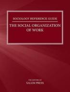 The Social Organization Of Work di Salem Press edito da Salem Press